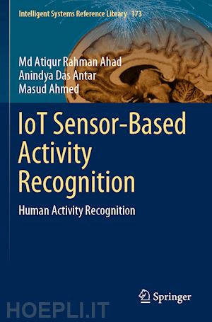 ahad md atiqur rahman; antar anindya das; ahmed masud - iot sensor-based activity recognition