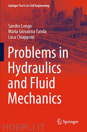 longo sandro; tanda maria giovanna; chiapponi luca - problems in hydraulics and fluid mechanics