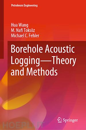 wang hua; toksöz m. nafi; fehler michael c - borehole acoustic logging – theory and methods