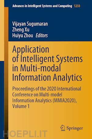 sugumaran vijayan (curatore); xu zheng (curatore); zhou huiyu (curatore) - application of intelligent systems in multi-modal information analytics