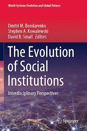bondarenko dmitri m. (curatore); kowalewski stephen a. (curatore); small david b. (curatore) - the evolution of social institutions