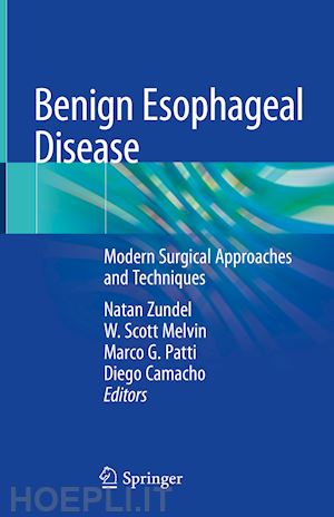 zundel natan (curatore); melvin w. scott (curatore); patti marco g. (curatore); camacho diego (curatore) - benign esophageal disease