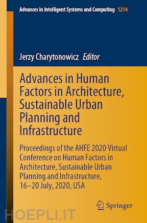 charytonowicz jerzy (curatore) - advances in human factors in architecture, sustainable urban planning and infrastructure