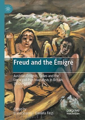 shapira elana (curatore); finzi daniela (curatore) - freud and the Émigré