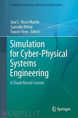 risco martín josé l. (curatore); mittal saurabh (curatore); Ören tuncer (curatore) - simulation for cyber-physical systems engineering