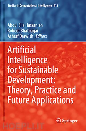 hassanien aboul ella (curatore); bhatnagar roheet (curatore); darwish ashraf (curatore) - artificial intelligence for sustainable development: theory, practice and future applications