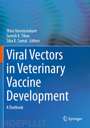 vanniasinkam thiru (curatore); tikoo suresh k. (curatore); samal siba k. (curatore) - viral vectors in veterinary vaccine development