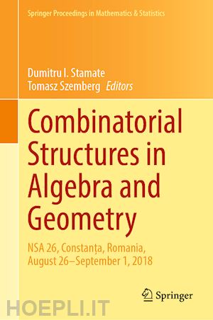 stamate dumitru i. (curatore); szemberg tomasz (curatore) - combinatorial structures in algebra and geometry