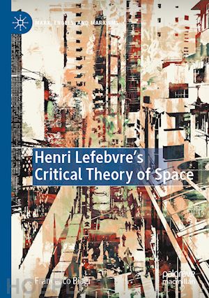 biagi francesco - henri lefebvre's critical theory of space