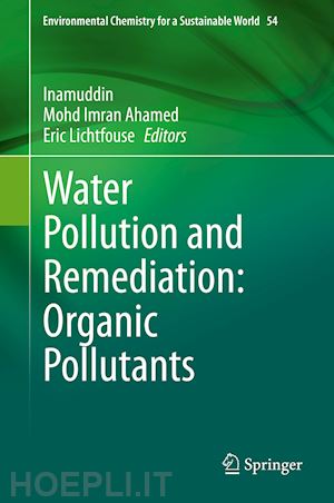 inamuddin (curatore); ahamed mohd imran (curatore); lichtfouse eric (curatore) - water pollution and remediation: organic pollutants