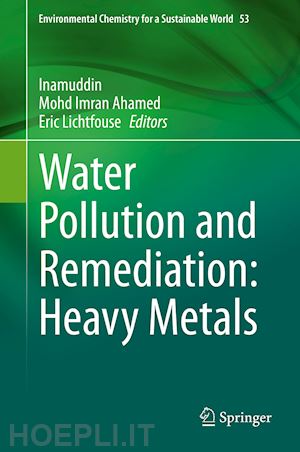 inamuddin (curatore); ahamed mohd imran (curatore); lichtfouse eric (curatore) - water pollution and remediation: heavy metals