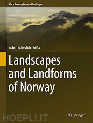 beylich achim a. (curatore) - landscapes and landforms of norway
