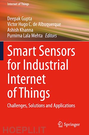 gupta deepak (curatore); hugo c. de albuquerque victor (curatore); khanna ashish (curatore); mehta purnima lala (curatore) - smart sensors for industrial internet of things