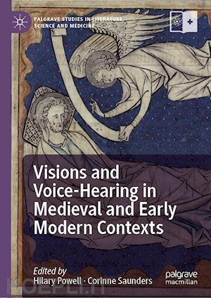 powell hilary (curatore); saunders corinne (curatore) - visions and voice-hearing in medieval and early modern contexts