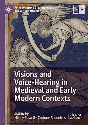 powell hilary (curatore); saunders corinne (curatore) - visions and voice-hearing in medieval and early modern contexts