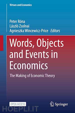 róna peter (curatore); zsolnai lászló (curatore); wincewicz-price agnieszka (curatore) - words, objects and events in economics