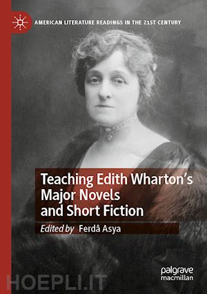 asya ferdâ (curatore) - teaching edith wharton’s major novels and short fiction