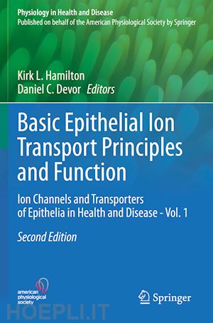 hamilton kirk l. (curatore); devor daniel c. (curatore) - basic epithelial ion transport principles and function
