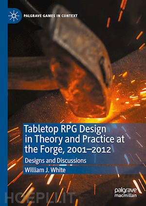 white william j. - tabletop rpg design in theory and practice at the forge, 2001–2012