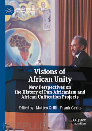 grilli matteo (curatore); gerits frank (curatore) - visions of african unity