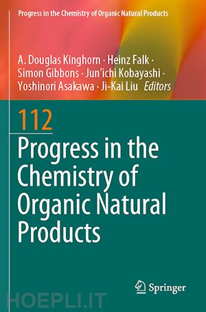 kinghorn a. douglas (curatore); falk heinz (curatore); gibbons simon (curatore); kobayashi jun'ichi (curatore); asakawa yoshinori (curatore); liu ji-kai (curatore) - progress in the chemistry of organic natural products 112