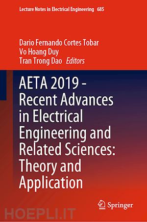 cortes tobar dario fernando (curatore); hoang duy vo (curatore); trong dao tran (curatore) - aeta 2019 - recent advances in electrical engineering and related sciences: theory and application