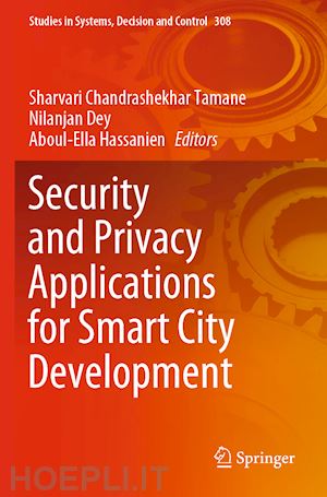tamane sharvari chandrashekhar (curatore); dey nilanjan (curatore); hassanien aboul-ella (curatore) - security and privacy applications for smart city development
