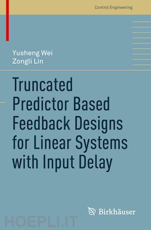 wei yusheng; lin zongli - truncated predictor based feedback designs for linear systems with input delay