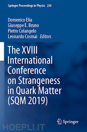 elia domenico (curatore); bruno giuseppe e. (curatore); colangelo pietro (curatore); cosmai leonardo (curatore) - the xviii international conference on strangeness in quark matter (sqm 2019)