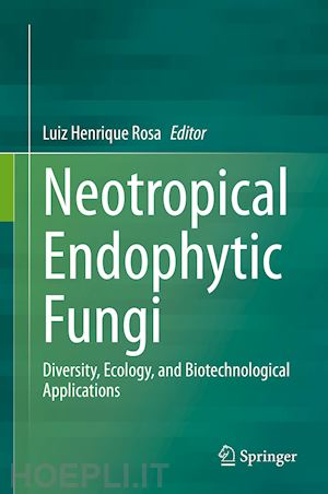 rosa luiz henrique (curatore) - neotropical endophytic fungi