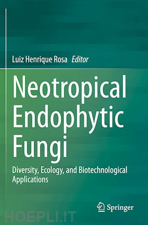 rosa luiz henrique (curatore) - neotropical endophytic fungi