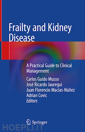 musso carlos guido (curatore); jauregui josé ricardo (curatore); macías-núñez juan florencio (curatore); covic adrian (curatore) - frailty and kidney disease