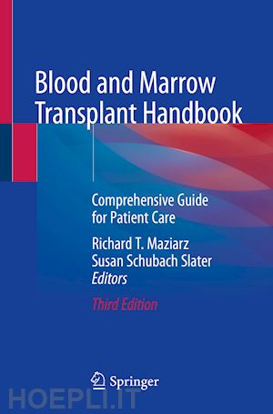maziarz richard t. (curatore); slater susan schubach (curatore) - blood and marrow transplant handbook