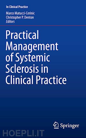 matucci-cerinic marco (curatore); denton christopher p. (curatore) - practical management of systemic sclerosis in clinical practice