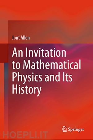 allen jont - an invitation to mathematical physics and its history