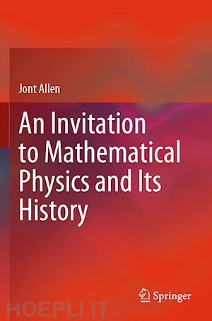 allen jont - an invitation to mathematical physics and its history
