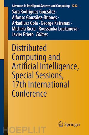 rodríguez gonzález sara (curatore); gonzález-briones alfonso (curatore); gola arkadiusz (curatore); katranas george (curatore); ricca michela (curatore); loukanova roussanka (curatore); prieto javier (curatore) - distributed computing and artificial intelligence, special sessions, 17th international conference