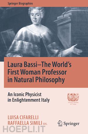 cifarelli luisa (curatore); simili raffaella (curatore) - laura bassi–the world's first woman professor in natural philosophy