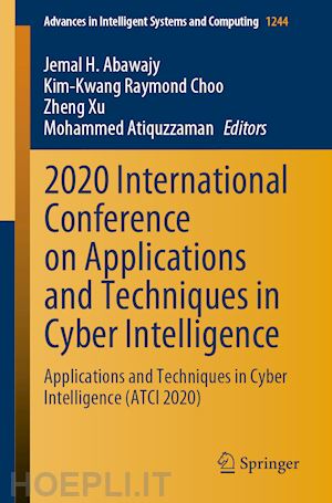 abawajy jemal h. (curatore); choo kim-kwang raymond (curatore); xu zheng (curatore); atiquzzaman mohammed (curatore) - 2020 international conference on applications and techniques in cyber intelligence