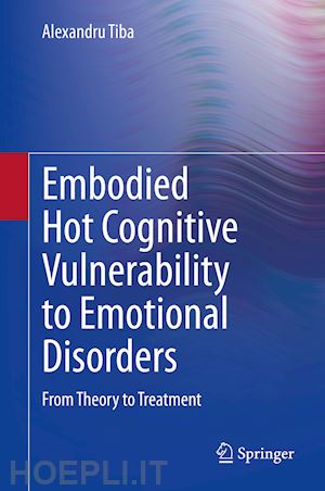 tiba alexandru - embodied hot cognitive vulnerability to emotional disorders?