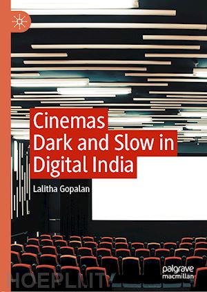 gopalan lalitha - cinemas dark and slow in digital india