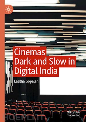 gopalan lalitha - cinemas dark and slow in digital india