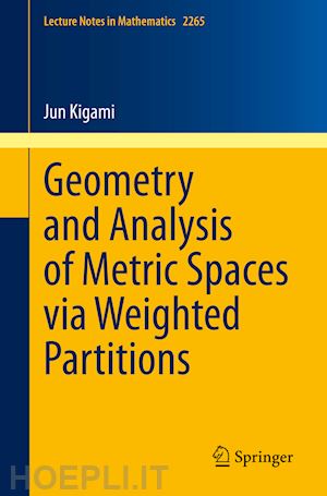 kigami jun - geometry and analysis of metric spaces via weighted partitions