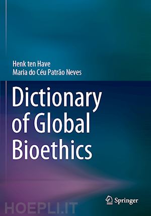 ten have henk; patrão neves maria do céu - dictionary of global bioethics