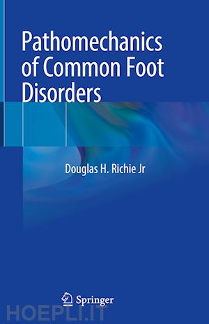 richie jr douglas h. - pathomechanics of common foot disorders