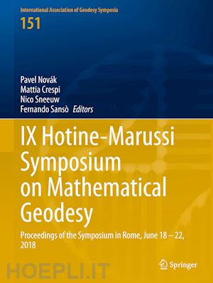 novák pavel (curatore); crespi mattia (curatore); sneeuw nico (curatore); sansò fernando (curatore) - ix hotine-marussi symposium on mathematical geodesy