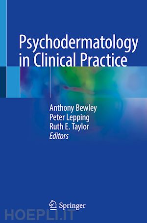 bewley anthony (curatore); lepping peter (curatore); taylor ruth (curatore) - psychodermatology in clinical practice