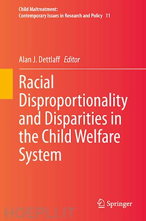 dettlaff alan j. (curatore) - racial disproportionality and disparities in the child welfare system