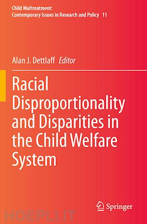 dettlaff alan j. (curatore) - racial disproportionality and disparities in the child welfare system