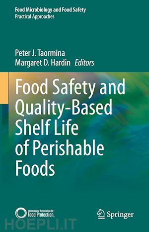 taormina peter j. (curatore); hardin margaret d. (curatore) - food safety and quality-based shelf life of perishable foods